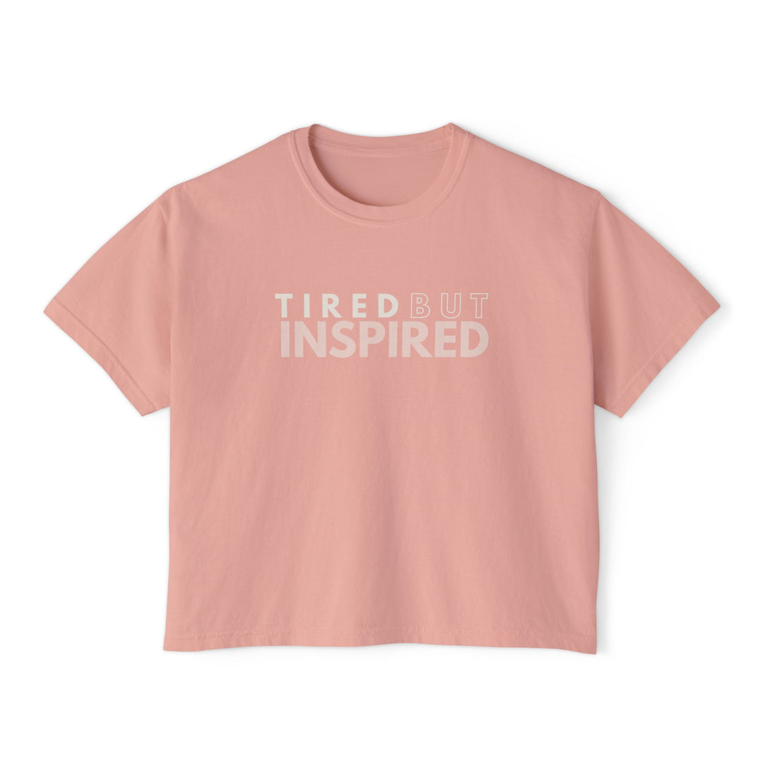 Tired But Inspired Boxy Tee