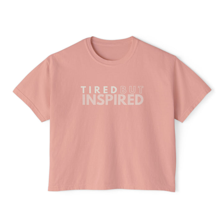 Tired But Inspired Boxy Tee